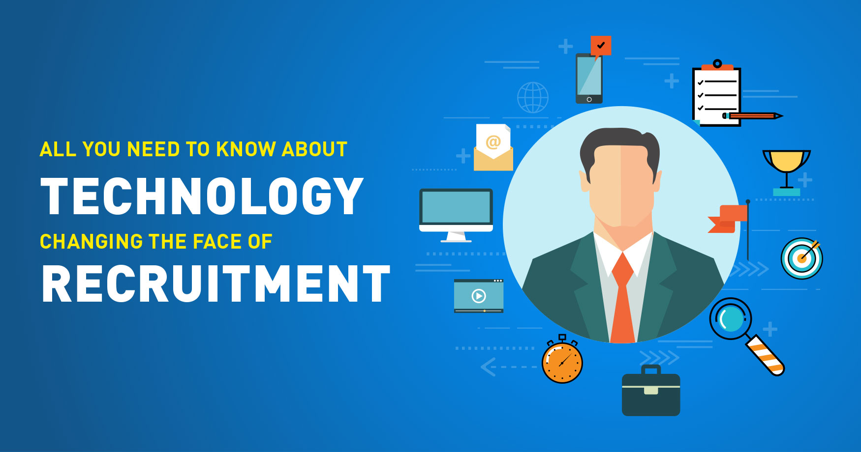 All you need to know about technology changing the face of recruitment