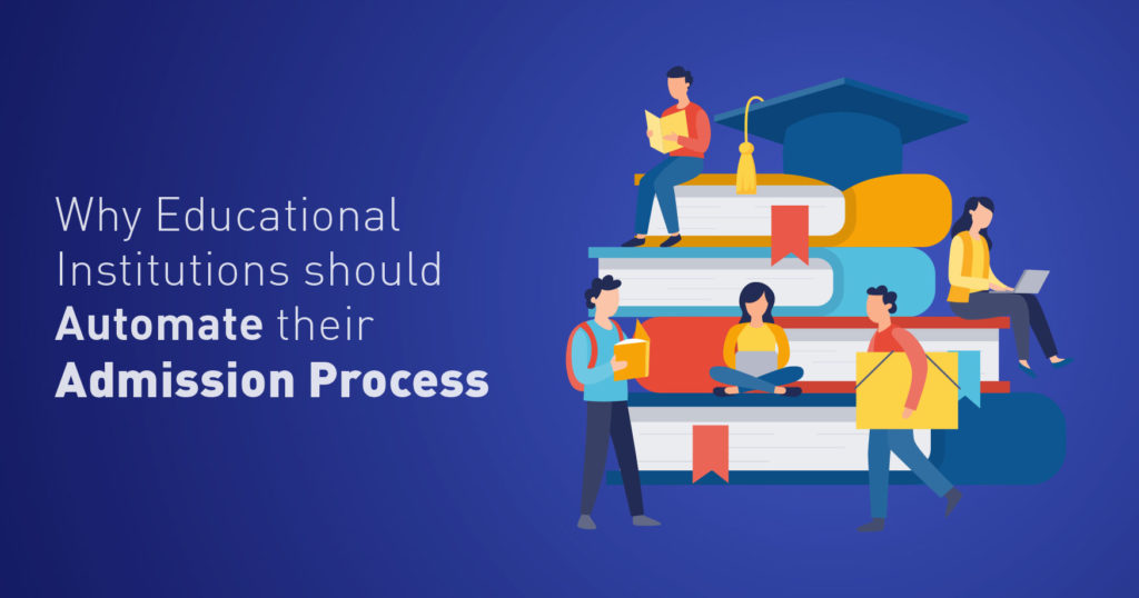 Why Educational Institutions should Automate their Admission Process