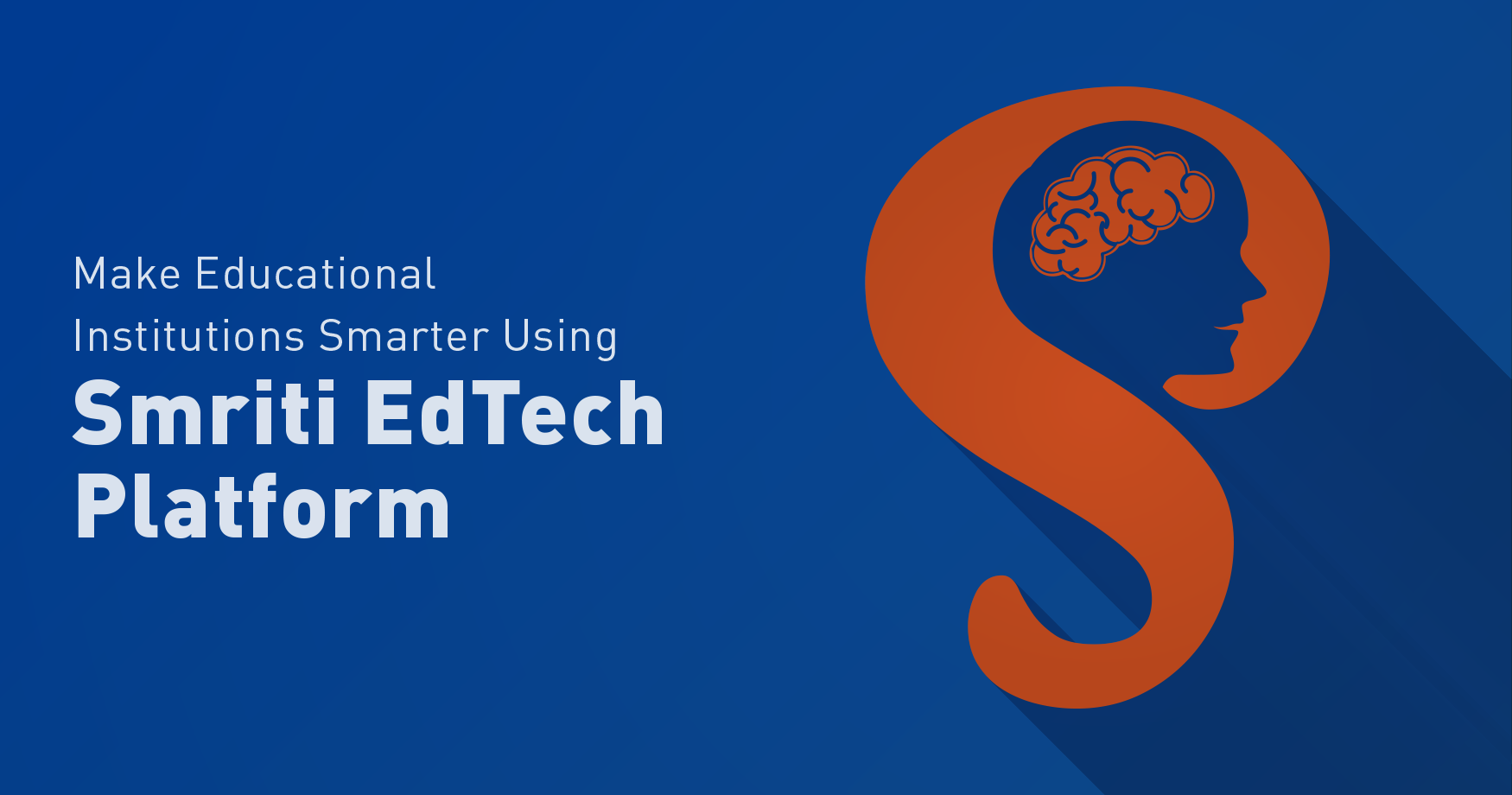 Make Educational Institutions Smarter using Smriti EdTech Platform