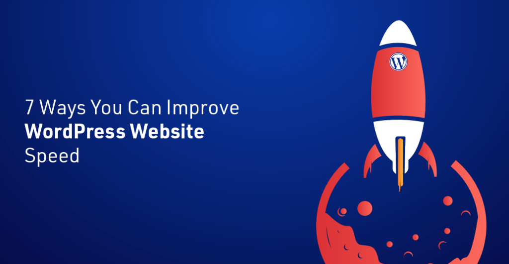 7 Ways You Can Improve WordPress Website Speed