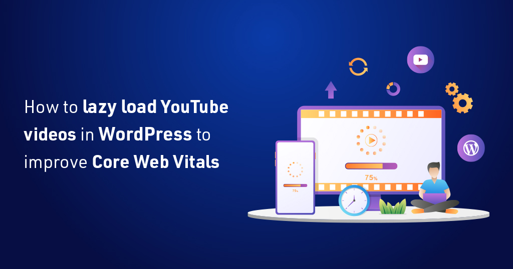 How to lazy load YouTube videos in WordPress to improve Core Web Vitals-1