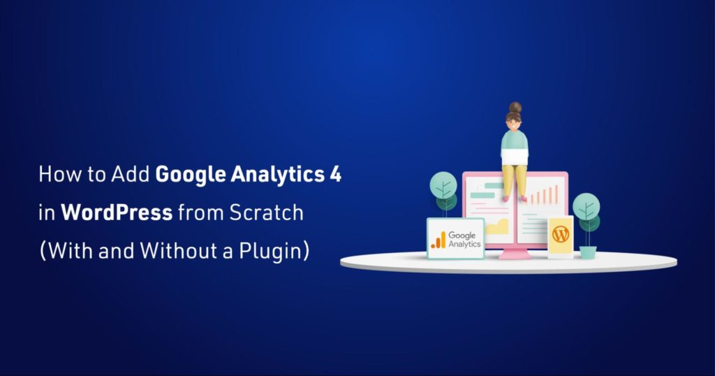 How to Add Google Analytics 4 in WordPress from Scratch (With and Without Plugins)