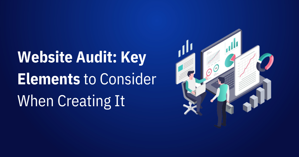Website Audit: Key Elements to Consider When Creating It