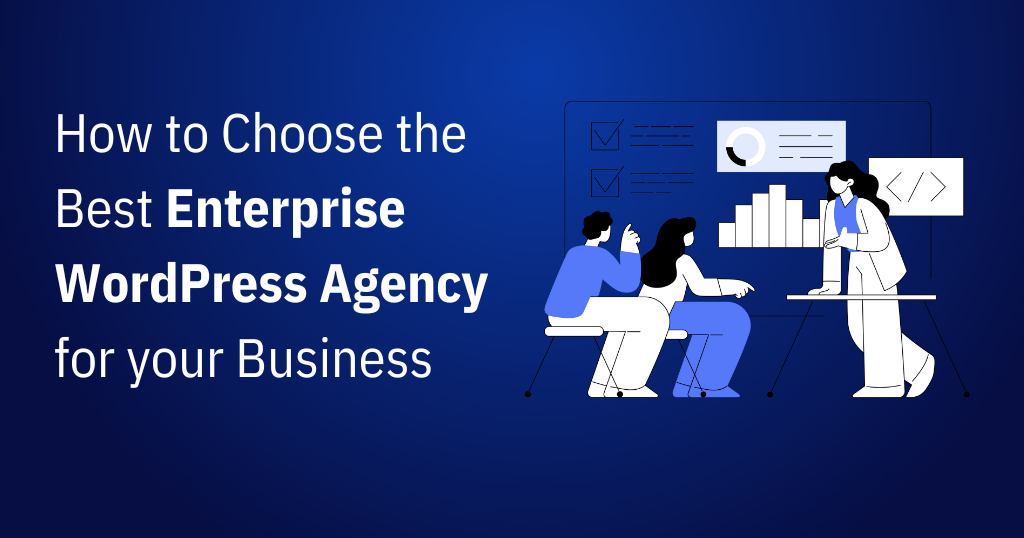 How to choose the best Enterprise WordPress agency for your business